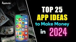 Top 25 app ideas that can Make You Millionaire in 2024 | App Ideas For Business in 2024 |