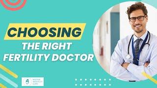 Fertility Doctor - How to Choose? How to find the right one for you?