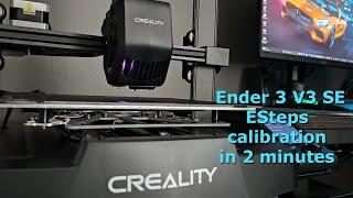 ESteps calibration in 2 min on Ender 3 V3 SE direct drive extruder