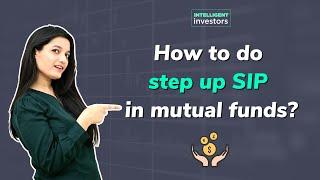 How to do step up SIP in mutual funds? | What is step up SIPs | How to increase SIP amount