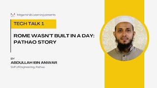 Rome wasn't built in a day: Pathao story (by Abdullah Ibn Anwar) | Megaminds Learning Tech talk