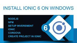 Ionic 6 Installation on windows Step by Step Guide