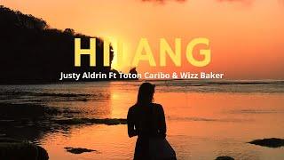 Hilang - Justy Aldrin ft Wizz Baker & Toton Caribo [Lirik Lagu]