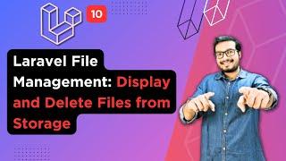 Laravel File Management: Display and Delete Files From Storage