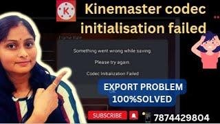 something went wrong while saving please try again l codec initialization failed