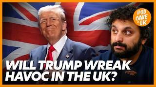 Donald Trump is Already Infecting UK Politics | Pod Save the UK