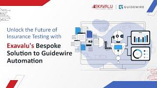 Unlock the Future of Insurance Testing with Exavalu's Bespoke Guidewire Automation Tool