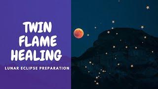 Twin Flame Prepare for Lunar Eclipse Energy Healing! ️‍