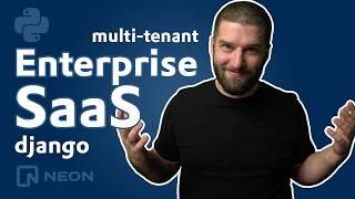 SaaS for Enterprise with Django & Neon Postgres. Data Isolation. Multi-Tenancy. Advanced Tutorial.