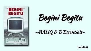 MALIQ & D'Essentials - Begini Begitu | Lirik Lagu