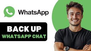 How To Backup Whatsapp Chat On Android 2025