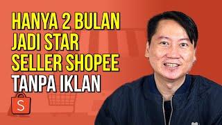 HANYA 2 BULAN JADI STAR SELLER SHOPEE TANPA IKLAN