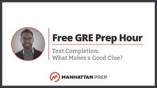 Free GRE Prep Hour: Text Completion: What Makes a Good Clue?