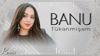 Banu - Tukenmisem 2024 (Yeni Remix)