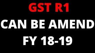 HOW TO AMEND GSTR1 FOR THE FY 2018-2019,By Ram Prakash Gautam