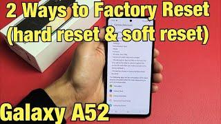 Galaxy A52: Two Ways to Factory Reset (Hard Reset & Soft Reset)