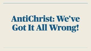 Antichrist: We’ve got it all Wrong!  | Nigel Tomes | July 21st, 2024 | Church In Toronto