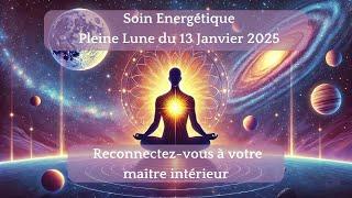 Soin énergétique PLEINE LUNE 13/01Reconnectez-vous à votre maître intérieur 