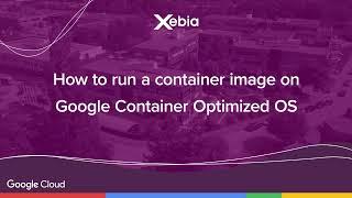 Google Cloud Pro Tip: How to run a container image directly on Google Container Optimized OS.