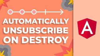 Angular: Automatically Unsubscribe Observables on Destroy