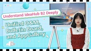 Understand IdeaHub B2 Deeply Unified O&M, Bulletin Board, and AppGallery