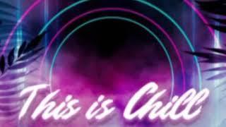 THIS IS CHILL  (GROOVY LOOPS - CHILLOUT)