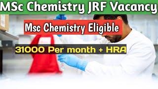 Msc Chemistry JRF Vacancy | Msc chemistry eligible | Fellowship 31000 per month + HRA