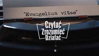 "Czytać, zrozumieć, działać" - EVANGELIUM VITAE