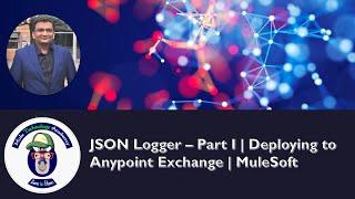 JSON Logger – Part I | Deploying to Anypoint Exchange | MuleSoft