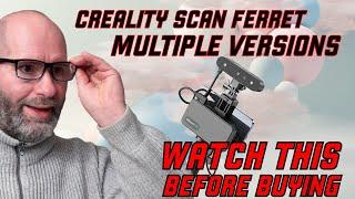 ▼ Creality CR Scan Ferret versions | WATCH THIS BEFORE BUYING