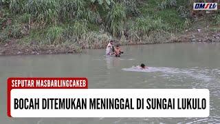 TIGA BOCAH DITEMUKAN MENINGGAL DI ALIRAN SUNGAI LUKULO