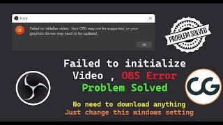 OBS Error Problem Solved | Failed to initialize video your GPU may not be supported Graphic Drivers