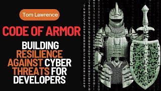 Code of Armor Presentation: Building Resilience Against Cyber Threats for Developers