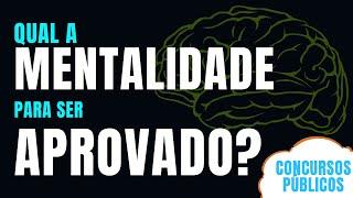 Qual a MENTALIDADE de um APROVADO em Concursos Públicos? Descubra e Acelere sua Aprovação!