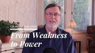 PRAYER ALERT: COUNTING THE OMER–“FROM WEAKNESS TO POWER”