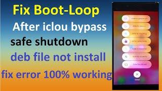 { Icloud Bypass } fixed boot-loop safe shutdown deb file not install error fixed after icloud bypass