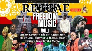 Reggae Mix 2024, Reggae Freedom Music Vol 1 Ft Samory I, Protoje, Lila Iké, Agent Sasco, Mikey Spice