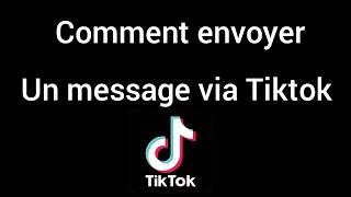 comment envoyer un message à une personne sur Tiktok