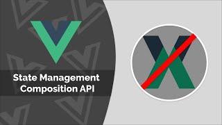 Vue 3 | State Management With The Composition API ( Vuex Alternative? )