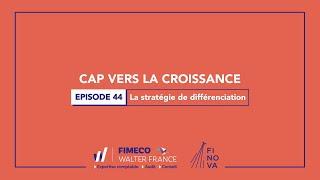 Cap Vers La Croissance : La stratégie de différenciation - FIMECO Walter France Expertise comptable