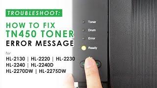 How to Fix TN450 Replace Toner Error on Brother HL-2220, HL-2230, HL-2240, HL-2270DW, HL-2275DW
