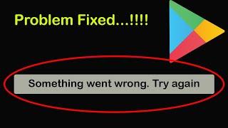 How To Fix Something Went Wrong Error. Try Again - Google Play store Error Android Phone