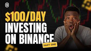 How To Make $100/Day By Investing On Binance