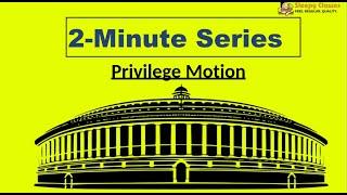 2 Minute Series for UPSC Prelims 2020-Privilege Motion