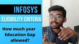 WHAT IS INFOSYS ELIGIBILITY CRITERIA|| YEAR OF EDUCATION GAP ALLOWED?