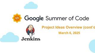 2025 03 06 - Jenkins in Google Summer of Code: Project Ideas Overview