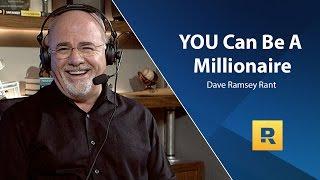 YOU Can Be A Millionaire - Dave Ramsey Rant