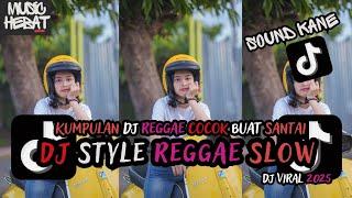 KUMPULAN DJ REGGAE SLOW TERBARU || DJ CAMPURAN VIRAL TIKTOK 2025