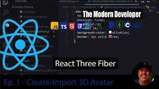 The Modern Developer - 001 - React Three Fiber Ep1 - Importing a 3D Avatar (Part 1 of 2)