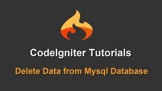 8 - Codeigniter Tutorials - Delete Data from Mysql Database